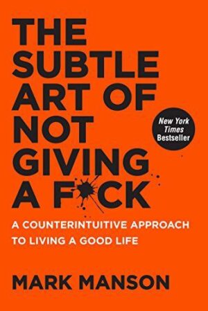 "The Subtle Art of Not Giving a F*ck"