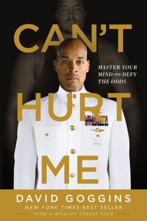 "Can't Hurt Me: Master Your Mind and Defy the Odds"