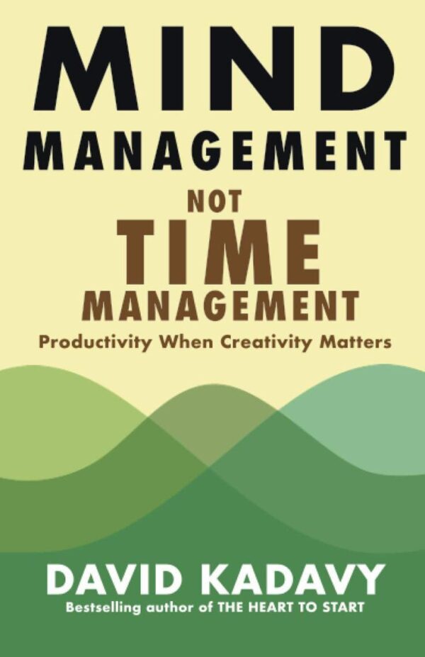 "Mind Management, Not Time Management" by David Kadavy