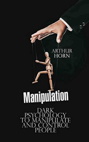 Manipulation: Techniques in Dark Psychology