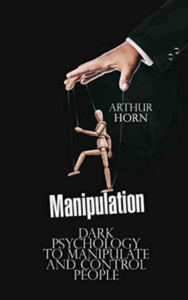 Manipulation: Techniques in Dark Psychology