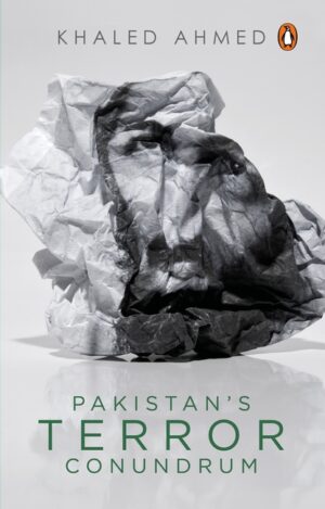 'Pakistan's Terror Conundrum' by Khaled Ahmed