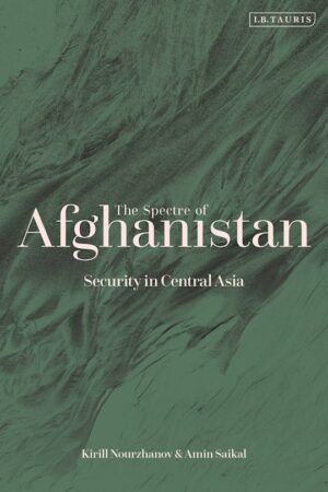 The Spectre of Afghanistan: Security in Central Asia