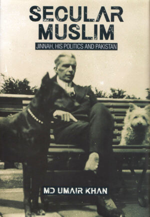 Secular Muslim Jinnah: His Politics and Pakistan