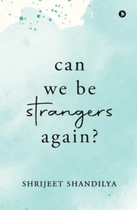 Can we be Strangers again