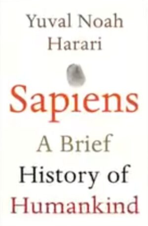Sapiens: A Brief History of Humankind by Yuval Noah Harari