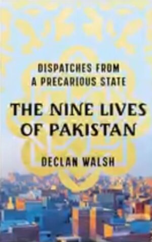 The Nine Lives of Pakistan: Dispatches from a Divided Nation