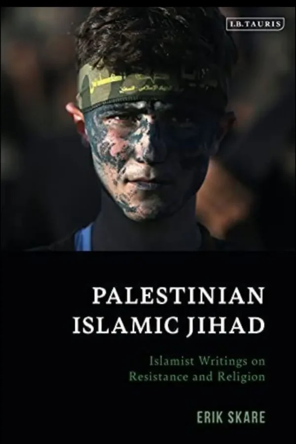 Palestinians Islamic Jihad: Islamist Writings on Resistance and Religion