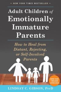 Adult Children of Emotionally Immature Parents' by Lindsay C. Gibson