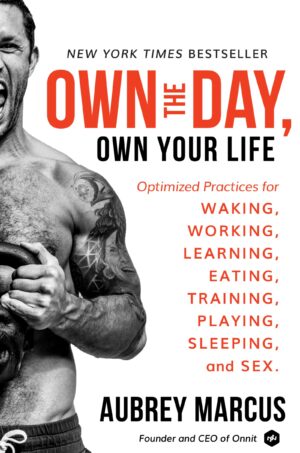 Own the Day, Own Your Life by Aubrey Marcus