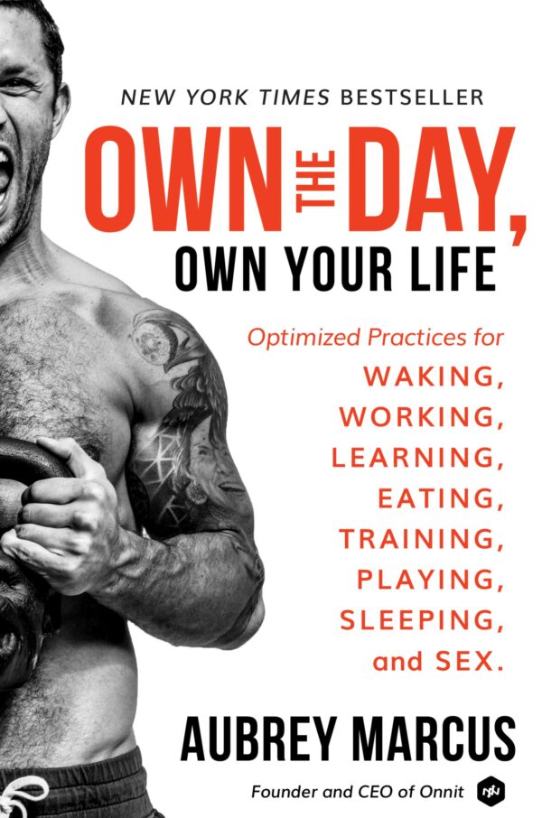 Own the Day, Own Your Life by Aubrey Marcus