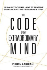 The Code of the Extraordinary Mind by Vishen Lakhiani