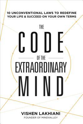 The Code of the Extraordinary Mind by Vishen Lakhiani