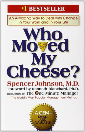 Who Moved My Cheese? by Spencer Johnson