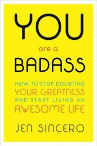 You Are a Badass' by Jen Sincero