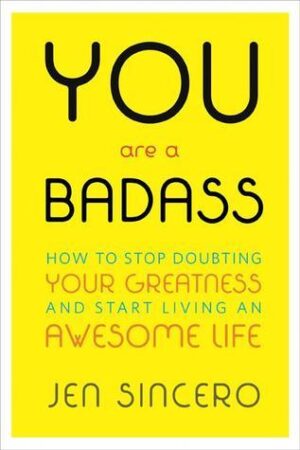 You Are a Badass' by Jen Sincero