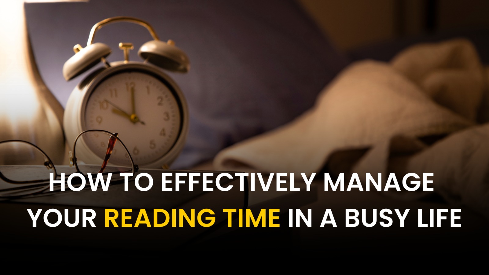 How to Effectively Manage Your Reading Time in a Busy Life