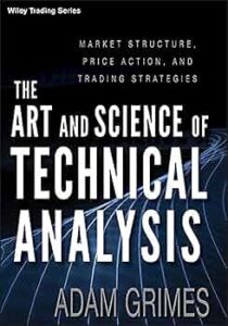 The Art and Science of Technical Analysis