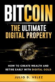 Bitcoin: The Ultimate Digital Property